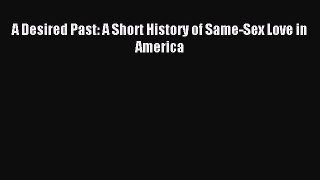 Read A Desired Past: A Short History of Same-Sex Love in America Ebook Free