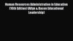 Read Human Resources Administration in Education (10th Edition) (Allyn & Bacon Educational