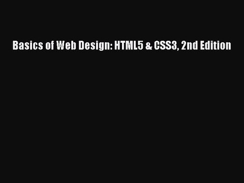 Read Basics of Web Design: HTML5 & CSS3 2nd Edition Ebook Free