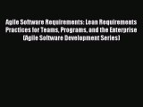 Read Agile Software Requirements: Lean Requirements Practices for Teams Programs and the Enterprise