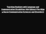 Download Teaching Students with Language and Communication Disabilities (4th Edition) (The