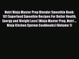 Read Nutri Ninja Master Prep Blender Smoothie Book: 101 Superfood Smoothie Recipes For Better