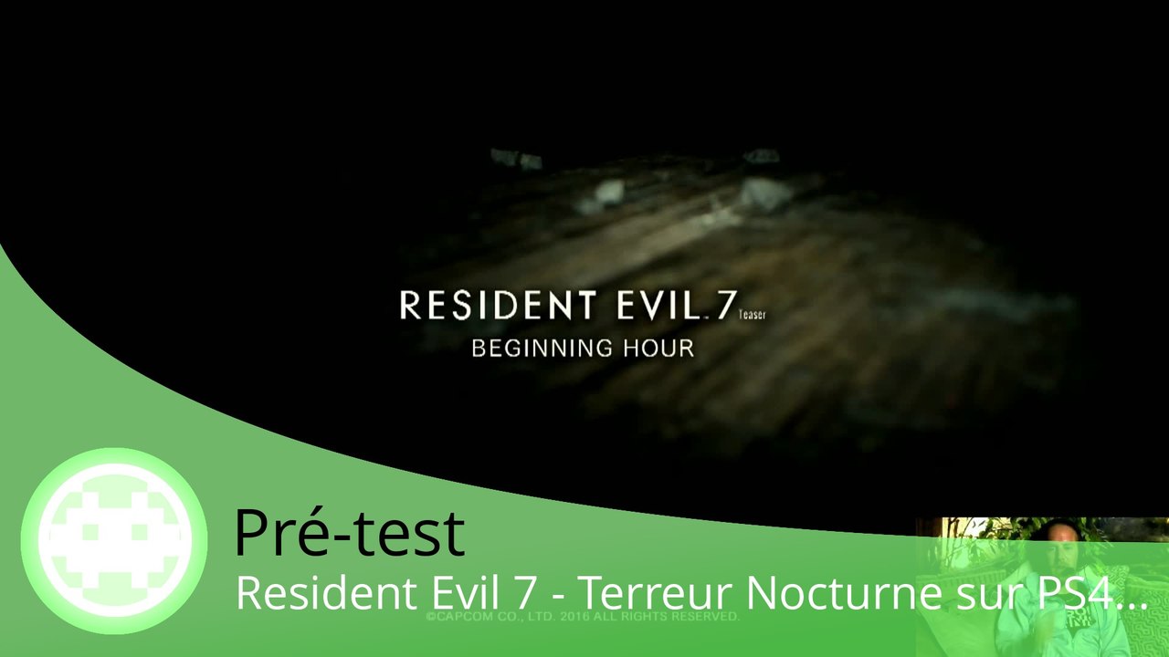 Pré-test - Resident Evil 7 (Test de la Démo PS4)
