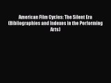 Read American Film Cycles: The Silent Era (Bibliographies and Indexes in the Performing Arts)