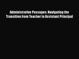 Read Administrative Passages: Navigating the Transition from Teacher to Assistant Principal