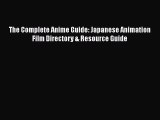 Download The Complete Anime Guide: Japanese Animation Film Directory & Resource Guide PDF Free