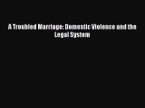 Download Book A Troubled Marriage: Domestic Violence and the Legal System E-Book Download