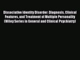 Read Dissociative Identity Disorder: Diagnosis Clinical Features and Treatment of Multiple