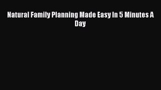 Download Natural Family Planning Made Easy In 5 Minutes A Day Ebook Free