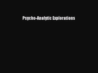 Read Psycho-Analytic Explorations Ebook Free