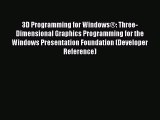 Read Book 3D Programming for WindowsÂ®: Three-Dimensional Graphics Programming for the Windows