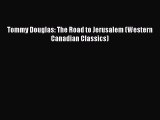 Download Tommy Douglas: The Road to Jerusalem (Western Canadian Classics) Ebook Free