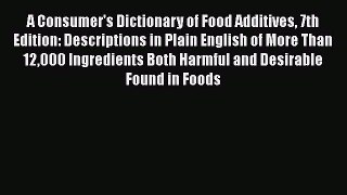 [Online PDF] A Consumer's Dictionary of Food Additives 7th Edition: Descriptions in Plain English