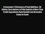 [Online PDF] A Consumer's Dictionary of Food Additives 7th Edition: Descriptions in Plain English