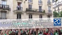 Euro 2016: On les garderait pas en France, ces fans irlandais?