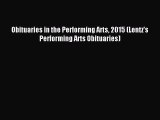 Read Obituaries in the Performing Arts 2015 (Lentz's Performing Arts Obituaries) PDF Free