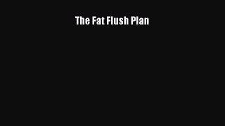 Read The Fat Flush Plan Ebook Free
