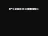Read Psychotropic Drugs Fast Facts 3e Ebook Free