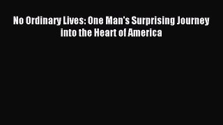 Download No Ordinary Lives: One Man's Surprising Journey into the Heart of America Ebook Online