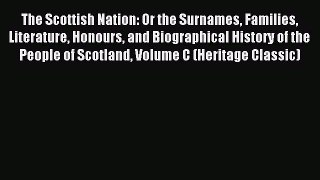 Read The Scottish Nation or the Surnames Families Literature Honours and Biographical History