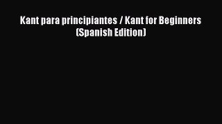 Read Kant para principiantes / Kant for Beginners (Spanish Edition) PDF Online