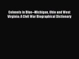 Read Colonels in Blue--Michigan Ohio and West Virginia: A Civil War Biographical Dictionary