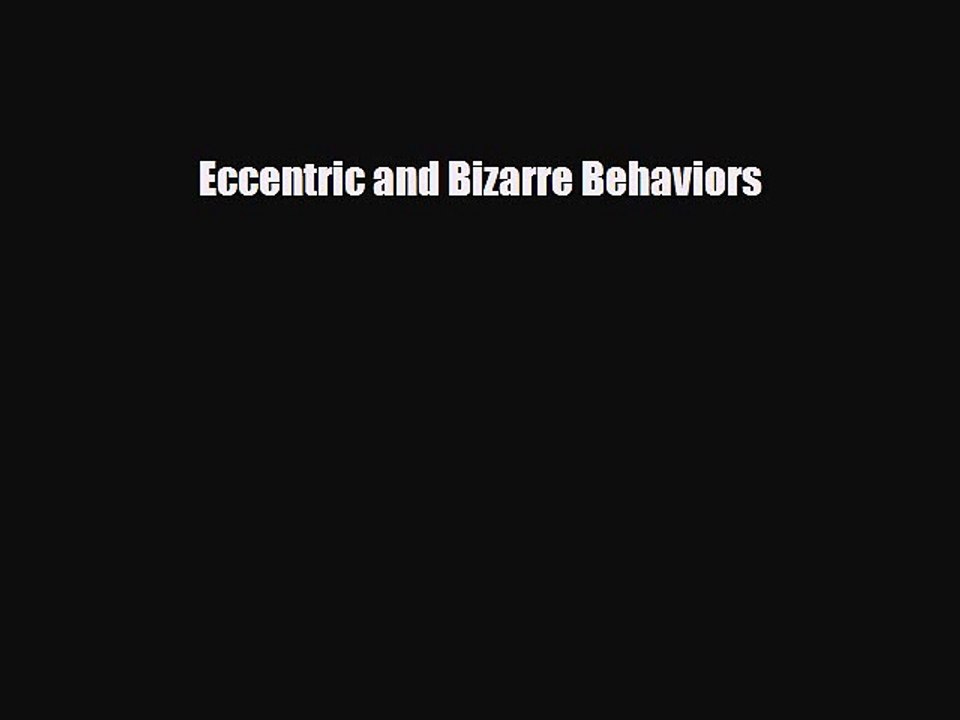 Read Books Eccentric and Bizarre Behaviors E-Book Free