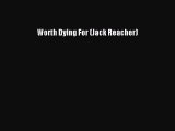 Download Book Worth Dying For (Jack Reacher) Ebook PDF
