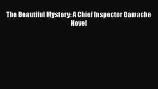 Read Book The Beautiful Mystery: A Chief Inspector Gamache Novel ebook textbooks