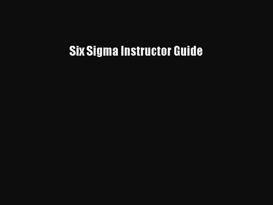 Read Six Sigma Instructor Guide Ebook Free