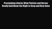 Read Proclaiming Liberty: What Patriots and Heroes Really Said About the Right to Keep and