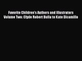 Read Favorite Children's Authors and Illustrators Volume Two: Clyde Robert Bulla to Kate Dicamillo