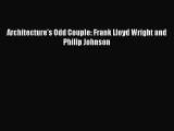 Read Architecture's Odd Couple: Frank Lloyd Wright and Philip Johnson Ebook Free