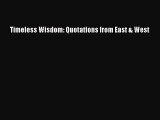 Read Timeless Wisdom: Quotations from East & West ebook textbooks