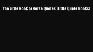 Download The Little Book of Horse Quotes (Little Quote Books) PDF Free
