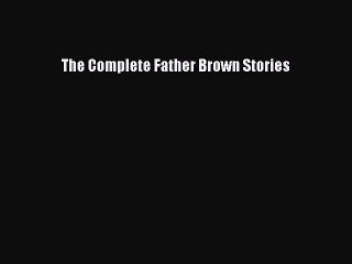 Download Book The Complete Father Brown Stories Ebook PDF