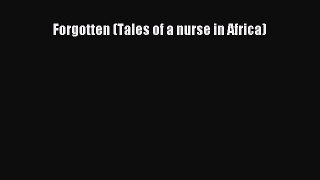 Read Forgotten (Tales of a nurse in Africa) Ebook Free