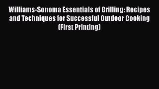 [PDF] Williams-Sonoma Essentials of Grilling: Recipes and Techniques for Successful Outdoor