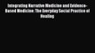 Read Integrating Narrative Medicine and Evidence-Based Medicine: The Everyday Social Practice