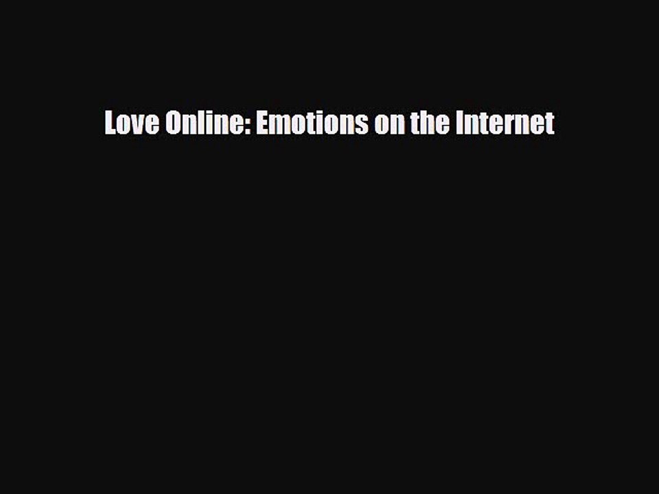 Read Books Love Online: Emotions on the Internet ebook textbooks