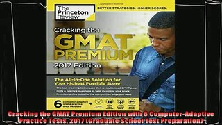 best book  Cracking the GMAT Premium Edition with 6 ComputerAdaptive Practice Tests 2017 Graduate