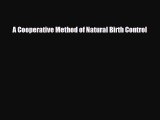 Read Books A Cooperative Method of Natural Birth Control ebook textbooks