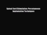 Read Spinal Cord Stimulation: Percutaneous Implantation Techniques Ebook Free