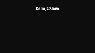 Read Celia A Slave PDF Online