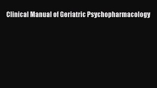 Download Clinical Manual of Geriatric Psychopharmacology Ebook Free