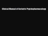 Download Clinical Manual of Geriatric Psychopharmacology Ebook Free