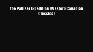 Read The Palliser Expedition (Western Canadian Classics) Ebook Free