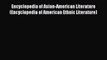 Read Encyclopedia of Asian-American Literature (Encyclopedia of American Ethnic Literature)