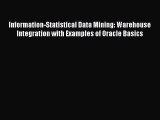 Read Information-Statistical Data Mining: Warehouse Integration with Examples of Oracle Basics