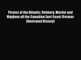 Download Pirates of the Atlantic: Robbery Murder and Mayhem off the Canadian East Coast (Formac